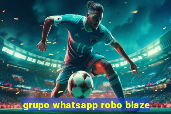 grupo whatsapp robo blaze